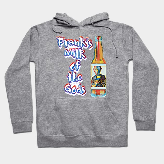 Frank’s Milk of the Gods Hoodie by Kitta’s Shop